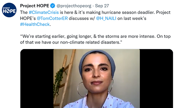 Screenshot of a tweet from Project HOPE reading: The #ClimateCrisis is here & it’s making hurricane season deadlier. Project HOPE’s @TomCotterER discusses w/ @H_NAILI on last week’s #HealthCheck. 'We’re starting earlier, going longer, & the storms are more intense. On top of that we have our non-climate related disasters.'