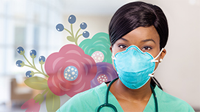 A young Black nurse wears a blue face mask, scrubs and a stethoscope as she looks at the camera. An illustration of flowers in red, blue, green and purple make up the background.