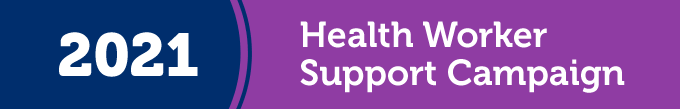 A navy  blue and purple rectangular banner of white serifed-text reads: 2021 Health Worker Support Campaign.